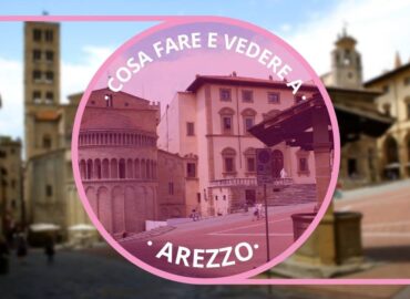 Cosa fare e vedere a Arezzo in un giorno