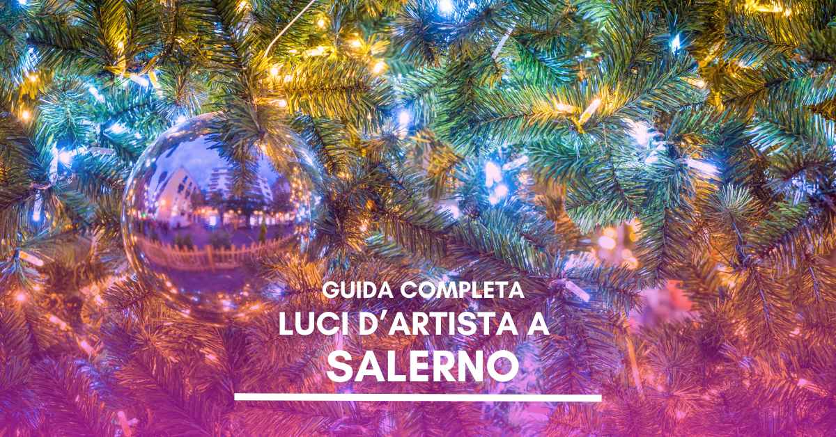 Luci d’Artista Salerno – Guida completa