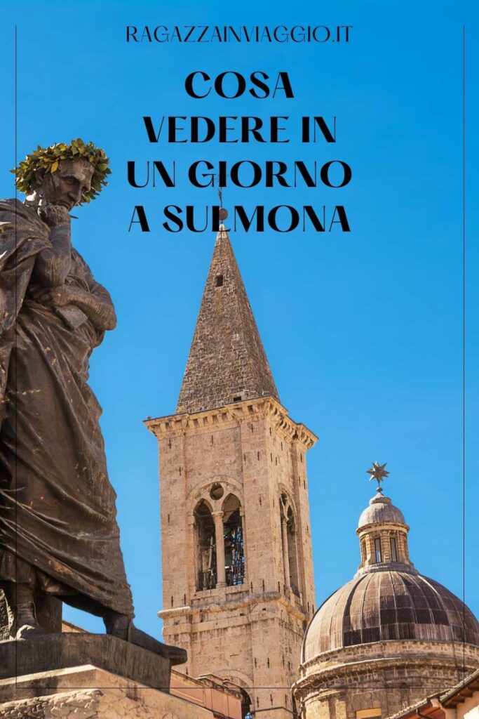 Cosa Vedere in un Giorno a Sulmona
