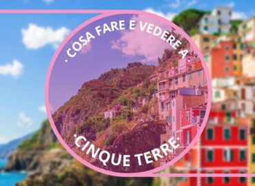 Cosa fare e vedere Cinque Terre