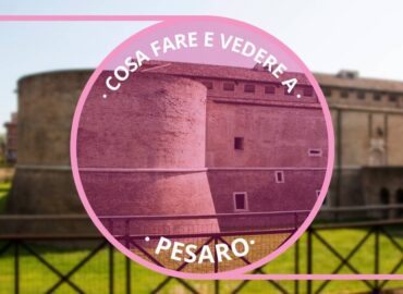 Cosa fare e vedere a Pesaro in un giorno