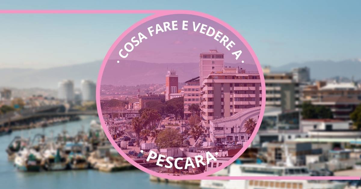 Cosa vedere in un giorno a Pescara