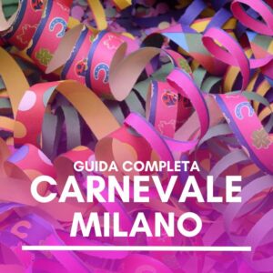Guida Completa per il Carnevale a Milano