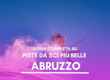 Guida completa Piste da scii più belle in Abruzzo