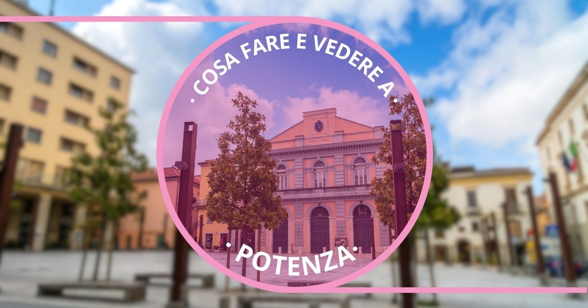 Cosa fare e vedere a Potenza in un giorno