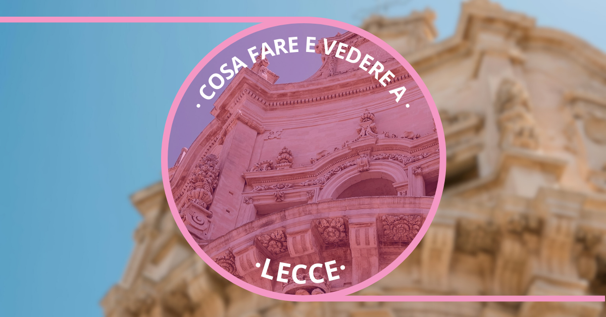 Cosa vedere a lecce