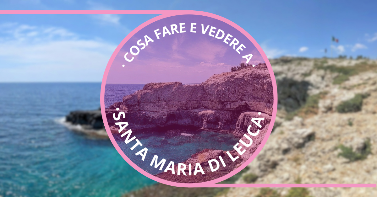 Cosa vedere a santa maria di leuca